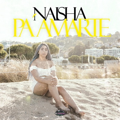 Pa Amarte (feat. Naisha la Oficial) - Single
