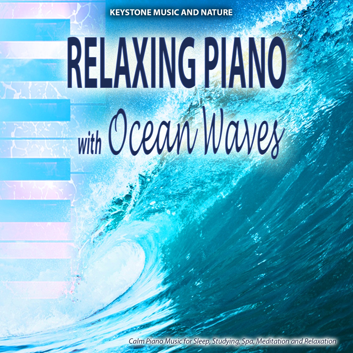 Relaxing Piano with Ocean Waves - Calm Music for Studying Sleep Spa  Meditation and Relaxation by Keystone Nature Sounds Piano Guys on Apple  Music