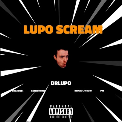 Lupo Scream (feat. DrLupo, Branded., Seth Drums, RedWolfAudio & PM) - Single