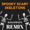 Spooky Scary Skeletons (Halloween Remix) - DJ VEnomX lyrics