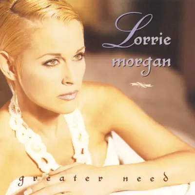 Greater Need - Lorrie Morgan
