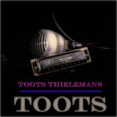 Toots Thielemans - I'm Beginning to See the Light