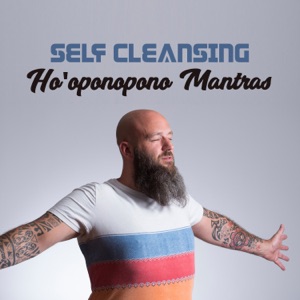 Self Cleansing: Ho'oponopono Mantras - Instrumental Music for Daily Practice, Meditation, Emotional Healing and Deeper Understand