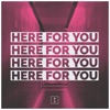 Here for You by EDMANI iTunes Track 1
