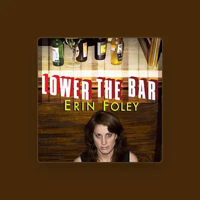 Listen to Erin Foley, watch music videos, read bio, see tour dates & more!