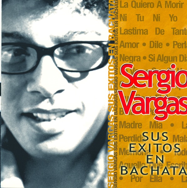 Sergio Vargas: Sus Exitos en Bachata
