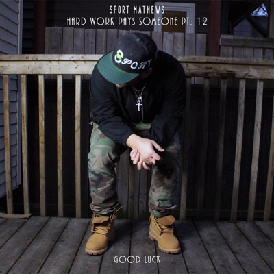 Hard Work Pays Someon Pt. 12: Good Luck - EP