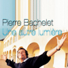Une autre lumière - Pierre Bachelet