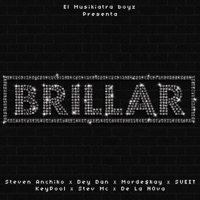 Brillar (feat. Ale H, Dey Dan, Morde$kay, Keypool, Sueit, Stev Mc & De la Nova) - Single - El Musikiatra Boyz