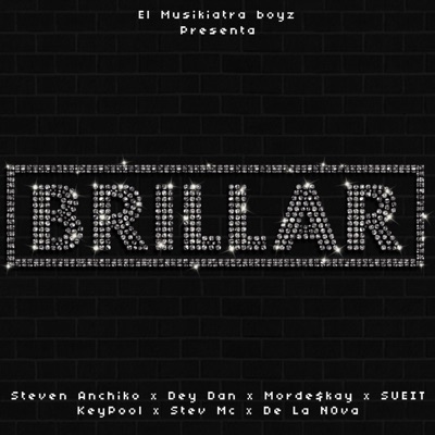 Brillar (feat. Ale H, Dey Dan, Morde$kay, Keypool, Sueit, Stev Mc & De la Nova) - Single
