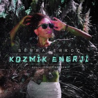 Kozmik Enerji (feat. Gökay Gökşen) - Single - Serra Erkoç