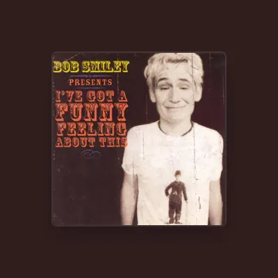 Listen to Bob Smiley, watch music videos, read bio, see tour dates & more!