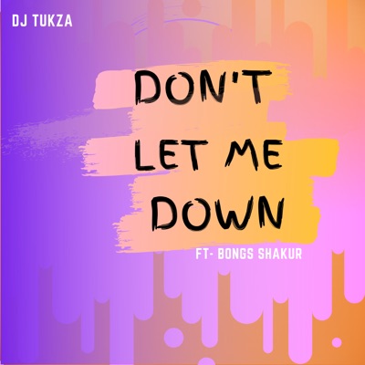 Dont Let Me Down (feat. Bongs Shakur) - Single