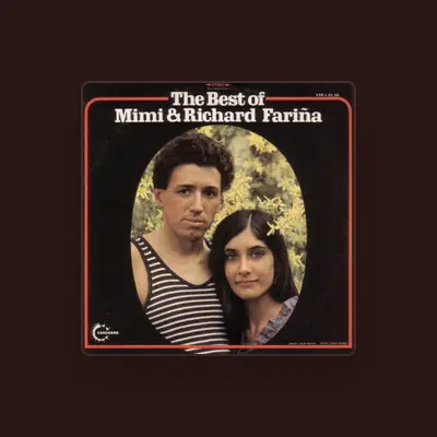 Listen to Mimi and Richard Fariña, watch music videos, read bio, see tour dates & more!