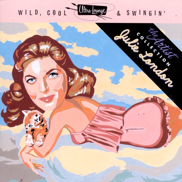 Ultra-Lounge (Wild, Cool & Swingin') The Artist Collection: Julie London