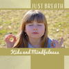 Just Breath: Kids and Mindfulness – Meditation Music for Children, Calm & Deep Breathing Exercises, Yoga Classes, After School Relaxation - Yoga Training Music Sounds