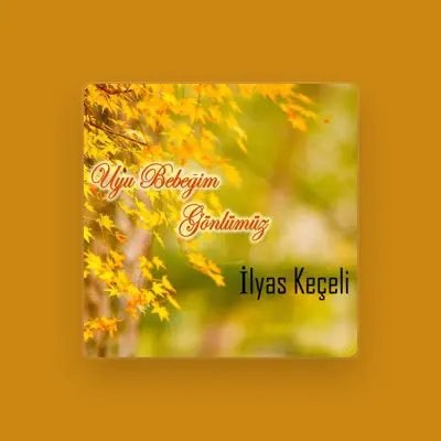 Listen to İlyas Keçeli, watch music videos, read bio, see tour dates & more!
