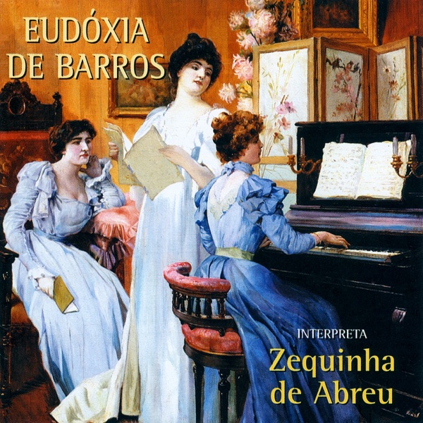 Eudóxia de Barros (Interpreta Zequinha de Abreu)