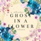 Ghost In a Flower (From 