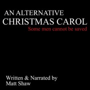 An Alternative Christmas Carol (Unabridged) - Matt Shaw