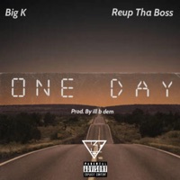 One Day (feat. Reup Tha Boss) - Single - Big K