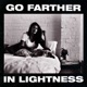 GO FARTHER IN LIGHTNESS cover art