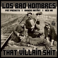 That Villain Shit (feat. Fat Pockets, Rhyme Artist & Ace Ha) - Single - Los Bad Hombres