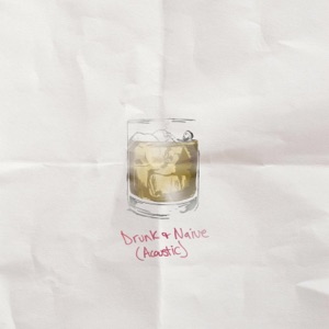Drunk & Naive (Acoustic) - Single