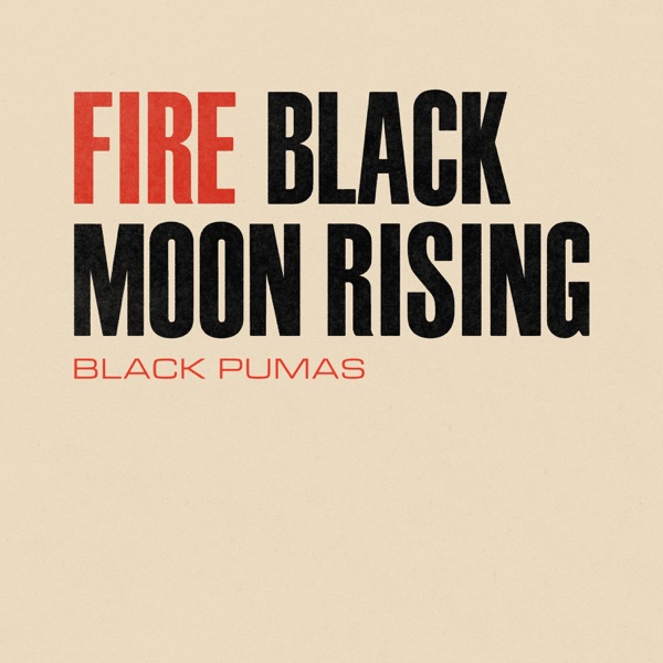 Fire / Black Moon Rising - Single - Black Pumas