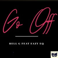 Go Off (feat. Eazy EQ) - Single - Rell G