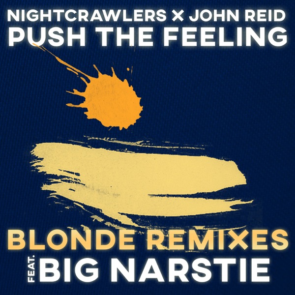 Push The Feeling (Blonde Remixes) [feat. Big Narstie] - Single