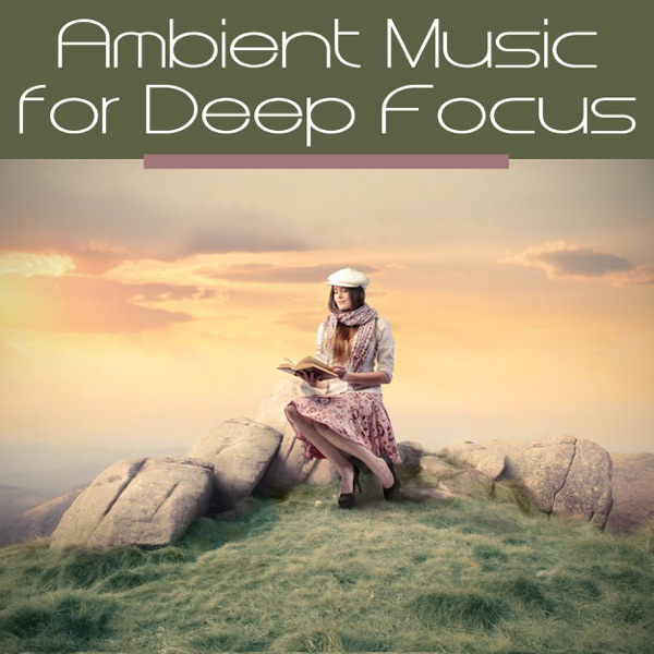 Ambient Music for Deep Focus