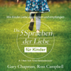 Die fünf Sprachen der Liebe für Kinder. Wie Kinder Liebe ausdrücken und empfangen - Gary Chapman & Ross Campbell