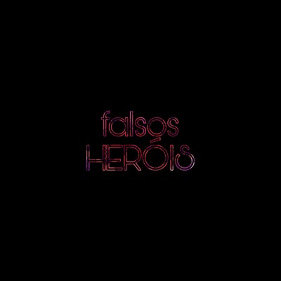 Falsos Heróis - Single