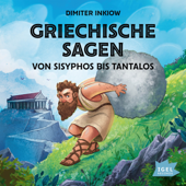 Griechische Sagen. Von Sisyphos bis Tantalos - Dimiter Inkiow