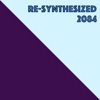 Re-Synthesized 2084