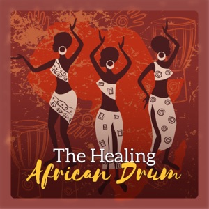 The Healing African Drum - Ultimate Tribal Drumming, Power & Energy, Feel the African Spirit