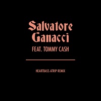 Heartbass (feat. Tommy Cash) [Atrip Remix] - Single - Salvatore Ganacci
