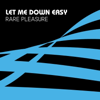 Let Me Down Easy (Long Version) - Rare Pleasure
