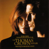   - The Thomas Crown Affair (Music from the MGM Motion Picture) 