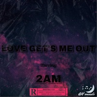 Love Gets Me Out - Single - 2inTheAM