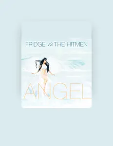 收听 Fridge vs. The Hitmen、观看音乐视频、阅读小传、查看巡演日期等 ！