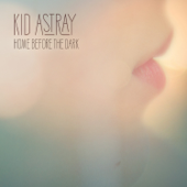 Home Before the Dark - Kid Astray