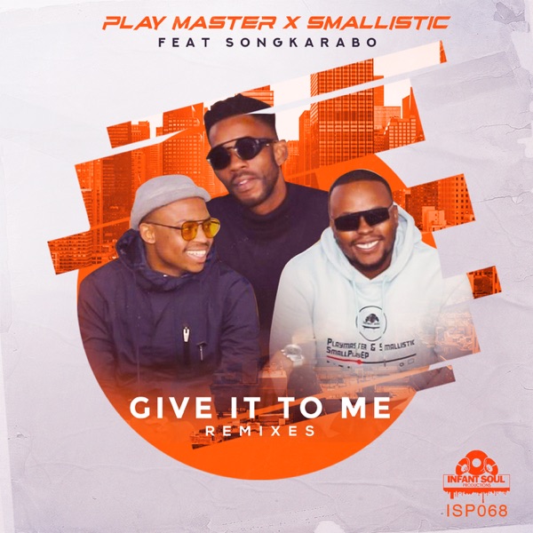 Give It to Me Remixes (feat. SongKarabo) - EP
