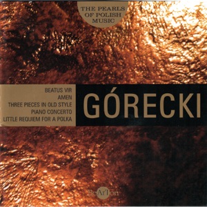 Henryk Górecki: The Pearls of Polish Music - Beatus Vir, Amen and Other Works