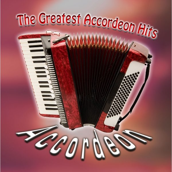 The Greatest Accordeon Hits - Album by Accordeon - Apple Music