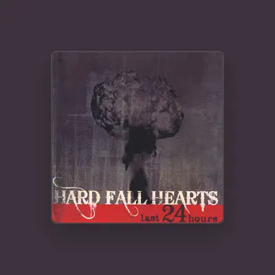 Listen to Hard Fall Hearts, watch music videos, read bio, see tour dates & more!