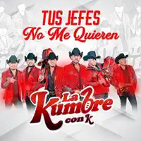 TUS JEFES NO ME QUIEREN — La Kumbre Con K