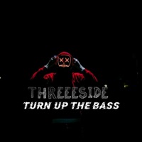 Turn Up the Bass - Single - Threeeside
