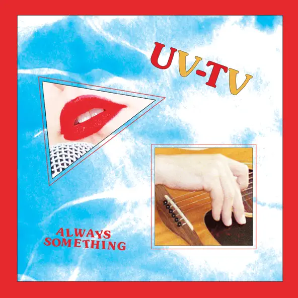 Buy UV-TV – Always Something via Bandcamp